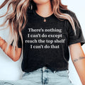 Funny Women's Graphic Tee – Can't Reach the Top Shelf Humor T-Shirt